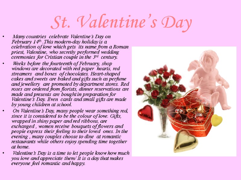 St. Valentine’s Day  Many countries  celebrate Valentine’s Day on February 14th .This